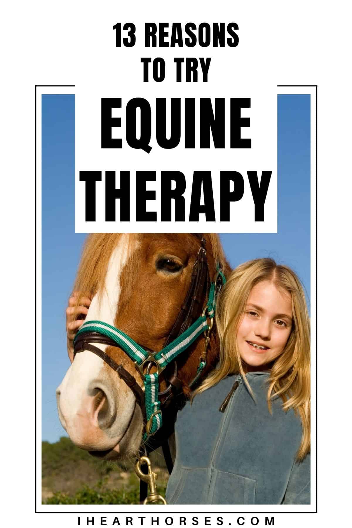 Girl holding reign of horse with white batnner saying reasons to try equine therapy